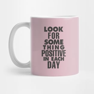 Look For Something Positive in Each Day by The Motivated Type in Pink and Black Mug